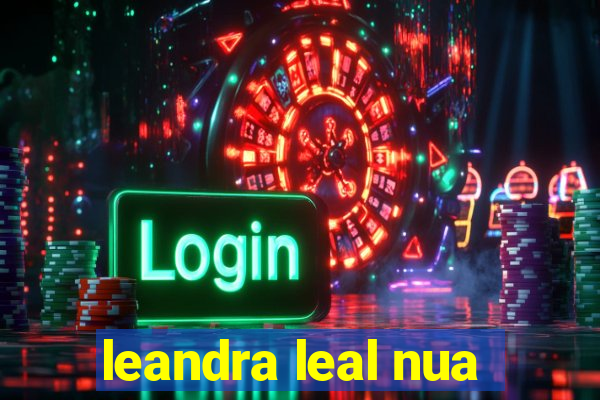 leandra leal nua